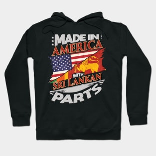 Made In America With Sri Lankan Parts - Gift for Sri Lankan From Sri Lanka Hoodie